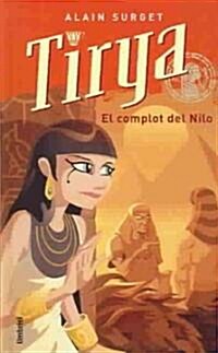 Tirya Y El Complot Del Nilo / Tirya. The Conspiracy In the Nile (Hardcover, Translation)