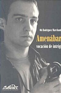 Amenabar, vocacion de intriga/ Amenabar, Vocation of Intrigue (Paperback)