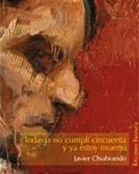 Todavia No Cumpli Cincuenta y Ya Estoy Muerto (Paperback)