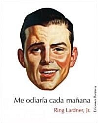 Me Odiaria Cada Manana = Id Hate My Self in the Morning (Paperback)