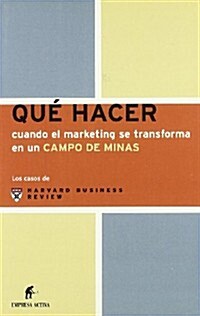 Que hacer cuando el marketing se transforma en un campo de minas/When Marketing Becomes a Minefield (Paperback)