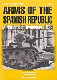 Arms of the Spanish Republic: A Nationalist Overview, 1938 (Paperback)