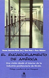 El Encarcelamiento de America: Una Vision Desde El Interior de La Industria Penitenciaria de Ee.Uu. (Paperback)