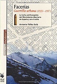 Facermas. Guerrilla Urbana (1939-1957): La Lucha Antifranquista del Movimiento Libertario En Espa& Ntilde; A Y En El Exilio                            (Paperback)
