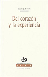 Del Corazon Y La Experiencia/ from the Heart to the Experience (Paperback)