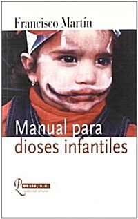 Manual Para Dioses Infantiles/ Manual for Juvenile Gods (Paperback)