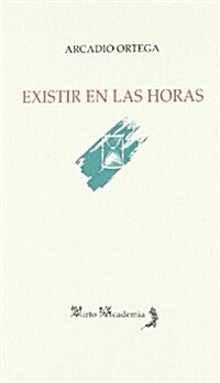 Existir En Las Horas/ Existing in the Hours (Paperback)