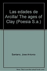 Las edades de Arcilla/ The ages of Clay (Paperback)