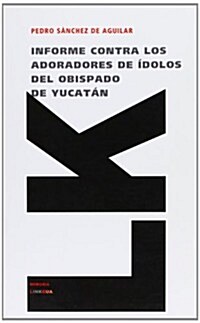 Informe Contra Los Adoradores de ?olos del Obispado de Yucat? (Paperback)