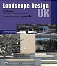 Landscape Design UK: Featuring Plaza & Square, Institutional, Corporate, Recreational, Residential ...Projects                                         (Hardcover)