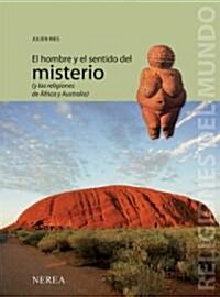 El Hombre y El Sentido del Misterio: Y Las Religiones de Africa y Australia (Hardcover)