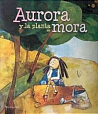 Aurora Y La Planta De Mora / Bailey and the Blackberry Bush (Paperback, 1st, Translation)