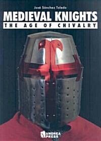 Medieval Knights: The Age of Chivalry (Hardcover)
