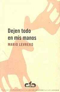 Dejen todo en mis manos/ Leave Everything In My Hands (Paperback)