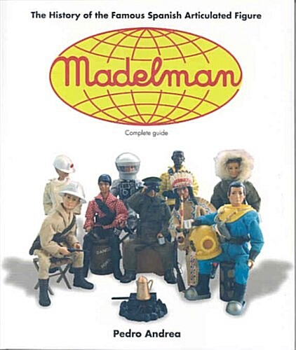 Madelman: The History of the Famous Spanish Articulated Figure (Paperback)