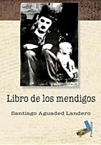 Libro De Los Mendigos/ The Beggars Book (Paperback)