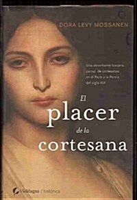 El Placer De La Cortesana/ Courtesan (Hardcover, Translation)