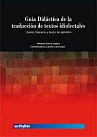 Guia didactica de la traduccion de textos idiolectales / Tutorial on Idiolectal Translation (Paperback)