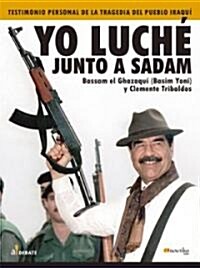 Yo luche junto a Sadam/ I fought with Saddam (Paperback)
