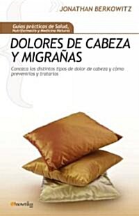 Dolores de cabeza y migranas/ Headaches and Migraines (Paperback)