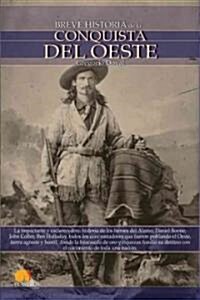Breve historia de la conquista del oeste/ A Brief History Of The Conquest Of The West (Paperback, Illustrated)