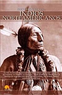 Breve historia de los indios norteamericanos/ A Brief History of the North American Indians (Paperback)