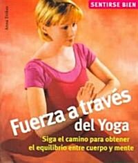 Fuerza A Traves Del Yoga / Power Yoga (Paperback)