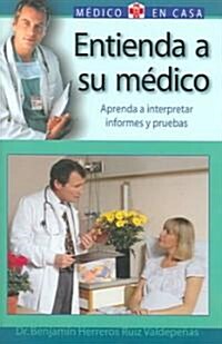 Entienda A Su Medico : Comprender las pruedas diagnosticas. Analisis, Radiologia, Endoscopia, Alergia y Neurofisiologia / Understand Your Doctor : Und (Hardcover)