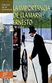 La Importancia de Llamarse Ernesto = The Importance of Being Earnest (Paperback)