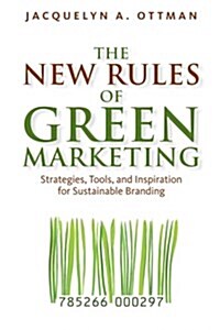 The New Rules of Green Marketing : Strategies, Tools, and Inspiration for Sustainable Branding (Paperback)