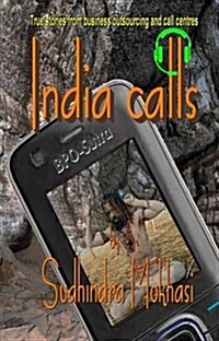 India Calls : True Stories from Business Outsourcing and Call Centres (Paperback)