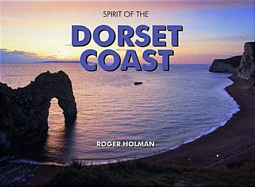 The Spirit of the Dorset Coast (Hardcover)