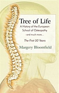 Tree of Life : A History of the European School of Osteopathy - and Much More... (Paperback)