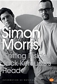 Getting Inside Jack Kerouacs Head : Simon Morris (Paperback)