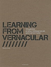 Learning from Vernacular : Towards a New Vernacular Architecture (Paperback)