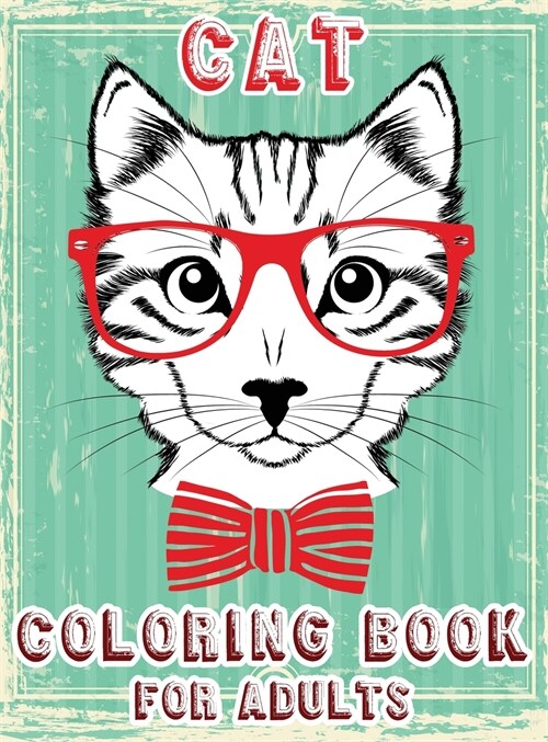Cat Coloring Book for Adults: Adult Coloring Cats, Stress Relieving Designs for Adults Relaxation, Creative Kittens Coloring Book (Hardcover, Cat Coloring Bo)