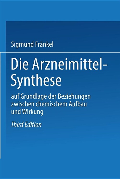 Die Arzneimittel-Synthese: Auf Grundlage Der Beziehungen Zwischen Chemischem Aufbau Und Wirkung (Paperback, 3, 3. Aufl. 1912.)