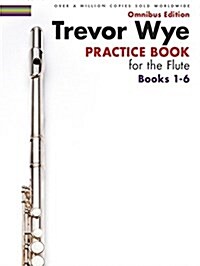 Trevor Wye Practice Book for the Flute Books 1-6 : Omnibus Edition Books 1-6 (Paperback, Combined)