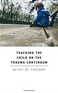Teaching the Child on the Trauma Continuum (Paperback)