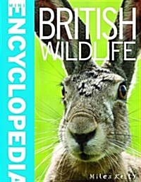 Mini Encyclopedia - British Wildlife (Paperback)