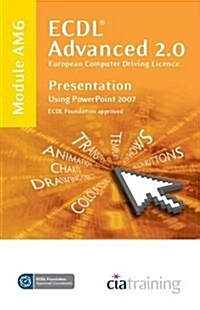 ECDL Advanced Syllabus 2.0 Module AM6 Presentation Using PowerPoint 2007 (Spiral Bound)