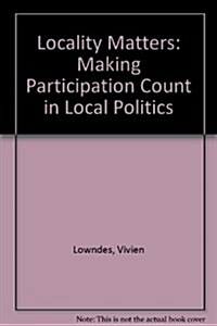 Locality Matters : Making Participation Count in Local Politics (Paperback)
