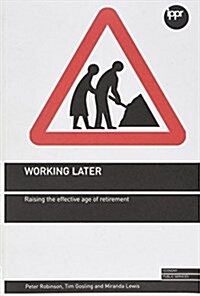 Working Later : Raising the Effective Age of Retirement (Paperback)