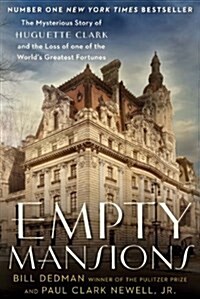 Empty Mansions : The Mysterious Story of Huguette Clark and the Loss of One of the Worlds Greatest Fortunes (Paperback)