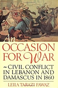 An Occasion for War : Civil Conflict in Lebanon and Damascus in 1860 (Paperback, New ed)