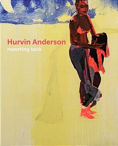 Hurvin Anderson : Reporting Back (Paperback)