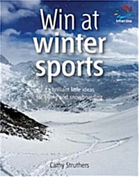 Win at Winter Sports : 52 Brilliant Little Ideas for Skiing and Snowboarding (Paperback)