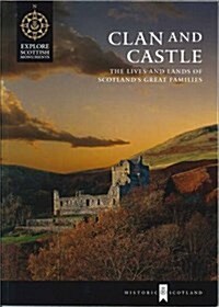 Clan and Castle : The Lives and Lands of Scotlands Great Families (Paperback)