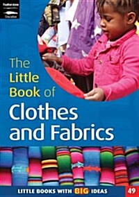 The Little Book of Clothes and Fabrics : Little Books with Big Ideas (Paperback)