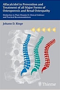Alfacalcidol in Prevention and Treatment of All Major Forms of Osteoporosis and in Renal Osteopathy : Distinction to Plain Vitamin D, Clinical Evidenc (Paperback)